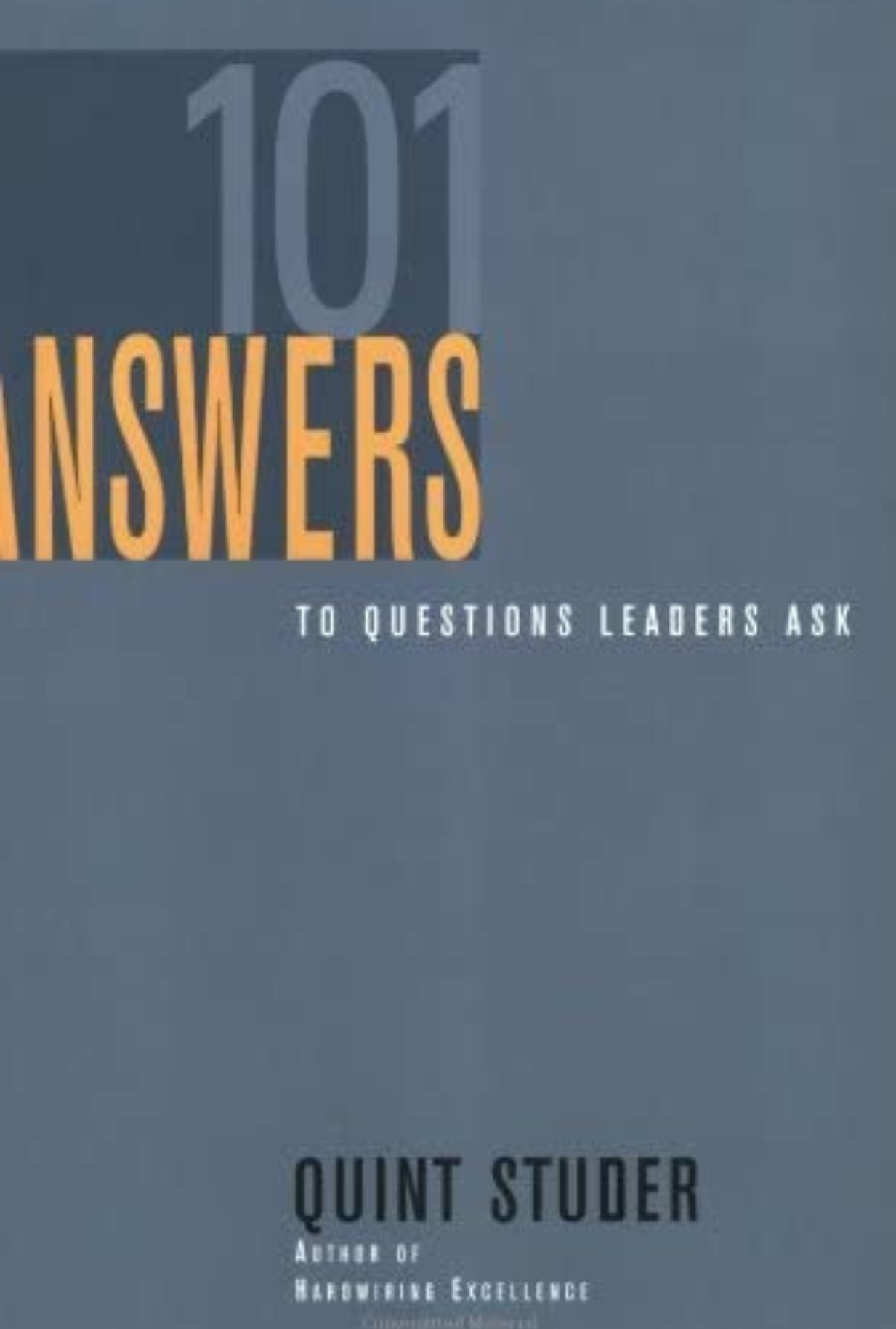 101 Answers to Questions Leaders Ask by Quint Studer