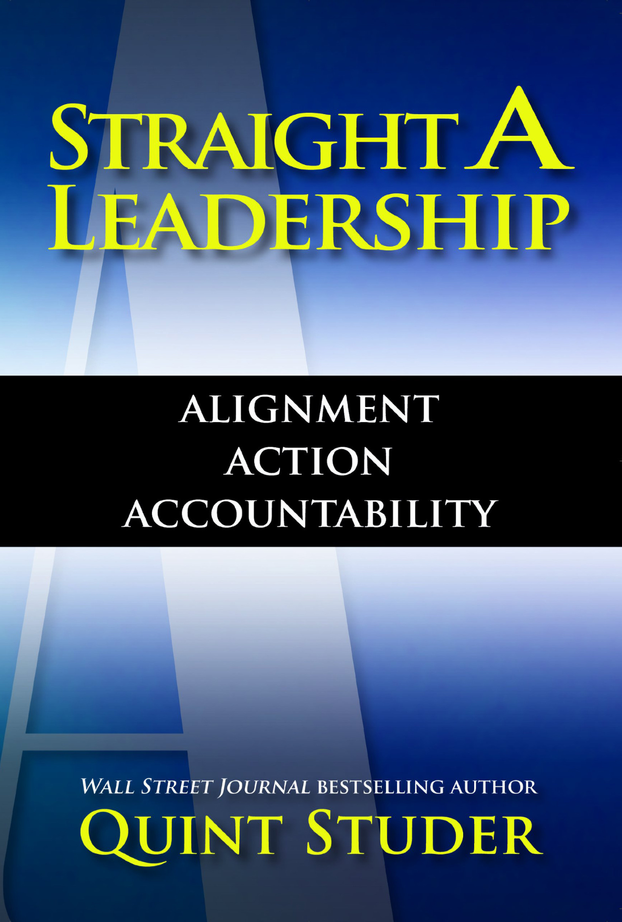 Straight A Leadership by Quint Studer